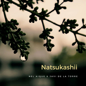 Natsukashii by Nel Aique, Javi de la Torre