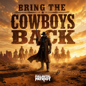 Bring The Cowboys Back by Full Metal Patriot