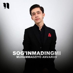 Muhammadziyo Anvarov - Sog'inmadingmi