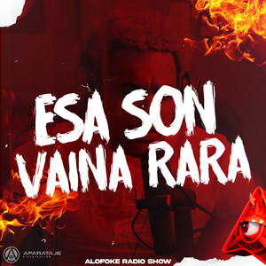 Alofoke Radio Show - Esa Son Vaina Rara