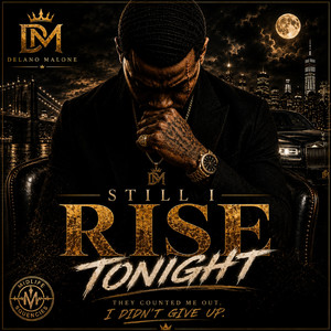 Still I Rise Tonight by Delano Malone
