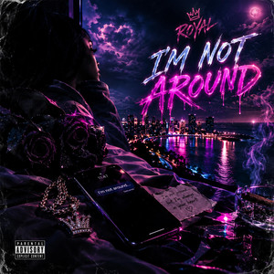 Im not around by E4d-Royal