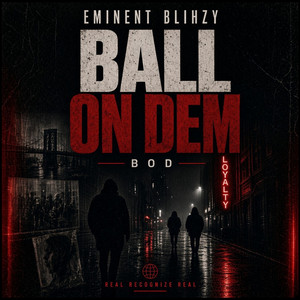 Ball on Dem (B O D) by Eminent Blihzy