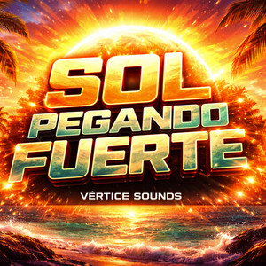 Sol Pegando Fuerte by Vértice Sounds