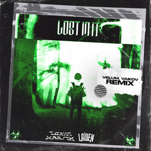 Lost In It (Velum, Vaikov Remix) by Toxic Wraith, LAWEN, Velum, Vaikov