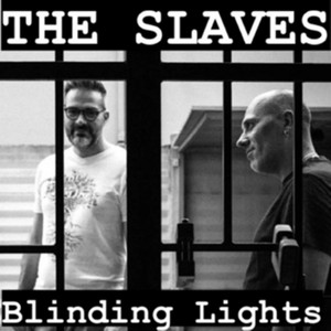 Blinding Lights by The Slaves