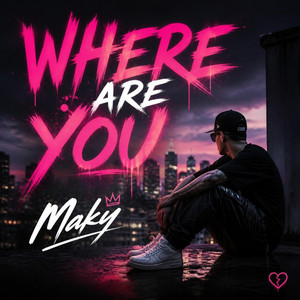 Where Are You by Maky