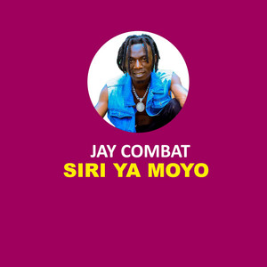 Jay Combat - Siri Ya Moyo