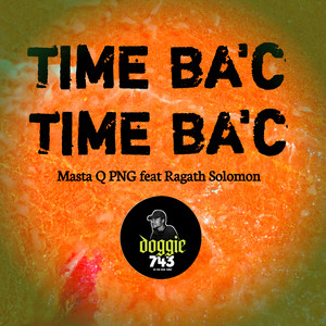 MastaQPNG - Time Ba'c (feat. Ragath Solomon)