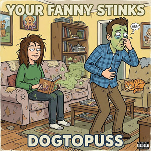 Dogtopuss - Your fanny stinks
