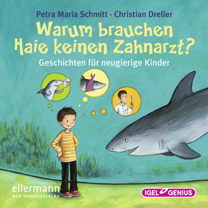 Warum brauchen Haie keinen Zahnarzt? (Geschichten zu den lustigsten Redensarten)