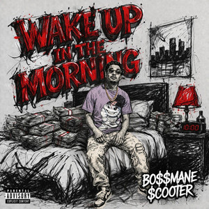 Wake Up In The Morning by BO$$MANE $COOTER