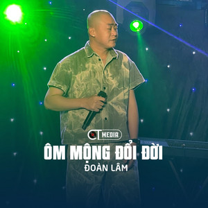 Đoàn Lâm & CT - Ôm Mộng Đổi Đời