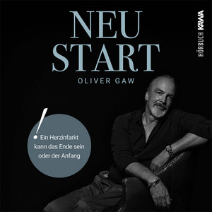 Neustart (Ein Herzinfarkt kann das Ende sein - oder der Anfang)