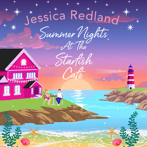 Summer Nights at The Starfish Café [The Starfish Café, Book 3, The BRAND NEW uplifting romantic summer read from Jessica Redland for 2023 (Unabridged)]