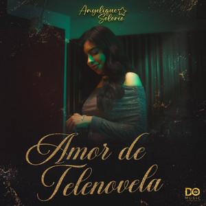 Anyelique Solorio - Amor de Telenovela