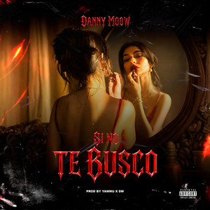 SI NO TE BUSCO by Danny Moow