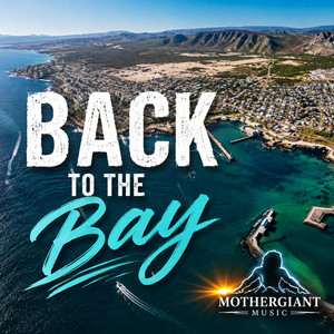 BACK TO THE BAY by MotherGiant