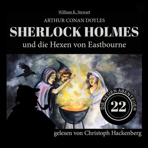 Sherlock Holmes und die Hexen von Eastbourne (Die neuen Abenteuer 22)