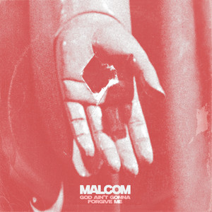 God Ain't Gonna Forgive Me by MALCOM