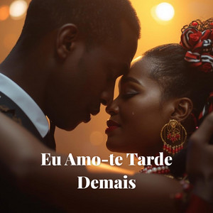 Eu Amo-te Tarde Demais
