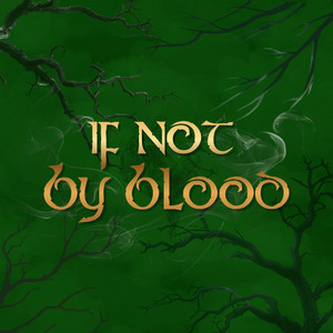 If Not By Blood (Official Main Theme) by Taylor Ash