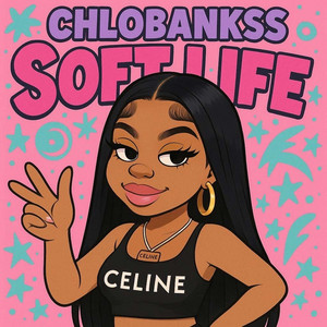 ChloBankss - Soft Life