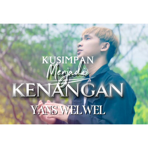 Kusimpan Menjadi Kenangan by Yans Welwel