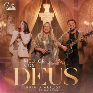Melhor Com Deus by Virginia Arruda, Reino Song