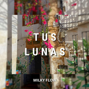 Tus Lunas by Milky Flow