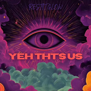 YEH THTS US by RESTIT GLOW