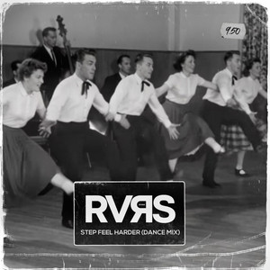 Step Feel Harder - Dance Mix by RVRS