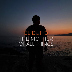 The Mother of All Things by El Búho cover art