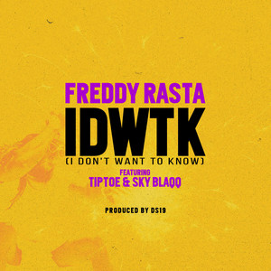 IDWTK (I don't want to know) by Freddy Rasta, Sky Blaqq