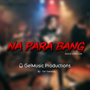 Na Para Bang - Rock Version by GelMusic