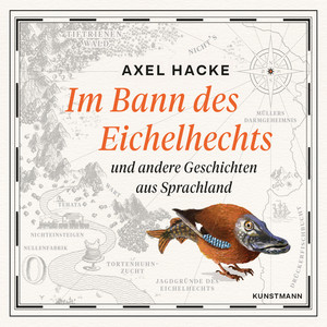 Im Bann des Eichelhechts (und andere Geschichten aus Sprachland)