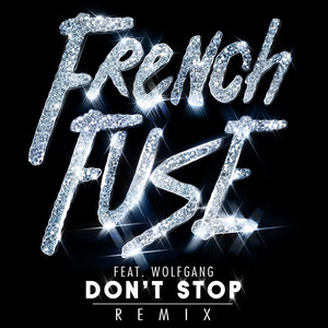 Don't Stop - French Fuse x Gaidz Remix