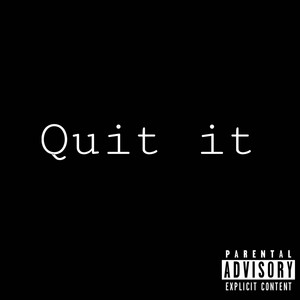 Quit It