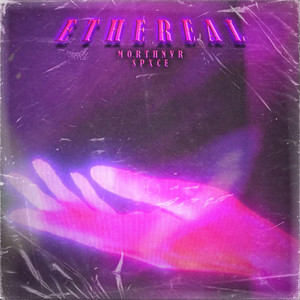 ETHEREAL by MORTHNVR, SPXCE