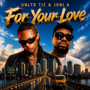 For Your Love by UNLTD TIZ, JONI A