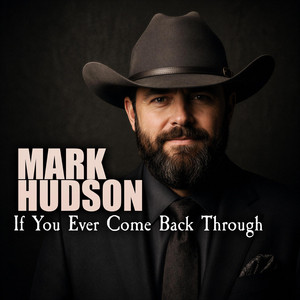 If You Ever Come Back Through by Mark Hudson