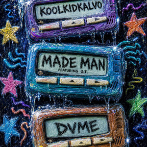 Made Man by KoolKidKalvo, Dvme, G.T.