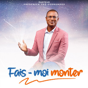Pasteur VAZ FERNANDES Frédérick - Fais-moi monter !