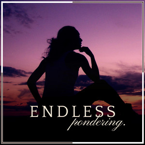 Endless Pondering album