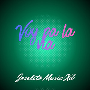 Voy Pa La Via by Joselito Music Xd