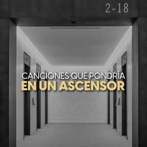 Canciones que pondría en el ascensor
