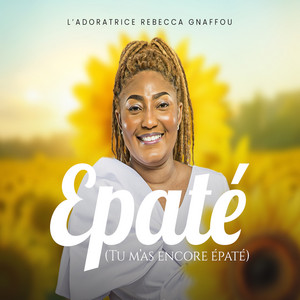 Adoratrice Rebecca Gnaffou - Epaté (Tu m'as encore épaté)