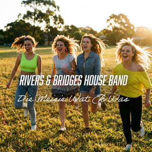 Die Meisie Wat Ek Was by Rivers & Bridges House Band