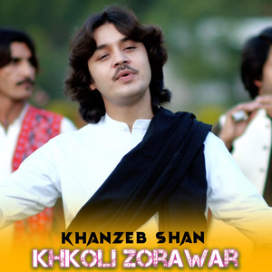 Khanzeb Shan - Khkoli Zorawar