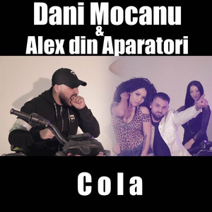 Dani Mocanu - Cola (feat. Alex din Aparatori)